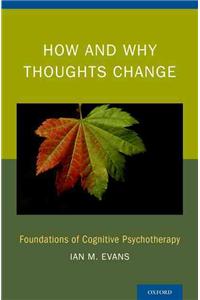 How and Why Thoughts Change: Foundations of Cognitive Psychotherapy