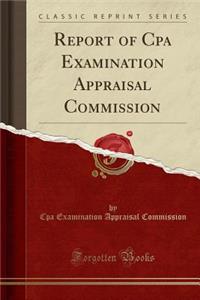 Report of CPA Examination Appraisal Commission (Classic Reprint)
