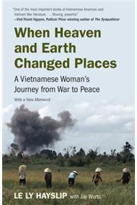 When Heaven and Earth Changed Places: A Vietnamese Woman's Journey from War to Peace