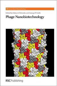 PHAGE NANOBIOTECHNOLOGY: Volume 17 (Nanoscience & Nanotechnology Series)