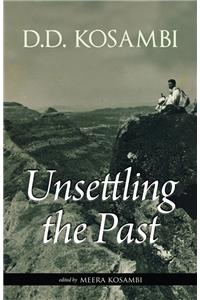 Unsettling The Past: Unknown Aspects And Scholarly Assessments Of D.D. Kosambi