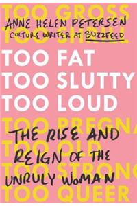 Too Fat, Too Slutty, Too Loud