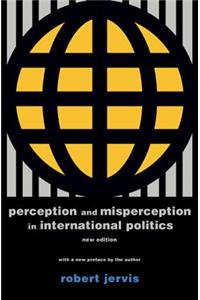 Perception and Misperception in International Politics