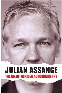 Julian Assange: The Unauthorised Autobiography