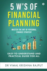 5 Ws of Financial Planning: Master the Art of Personal Finance Strategy