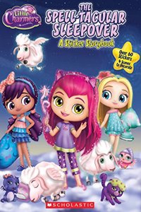 Little Charmers Spell-Tacular Sleepover: A Sticker Storybook
