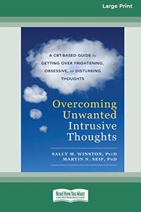 Overcoming Unwanted Intrusive Thoughts (16pt Large Print Edition)