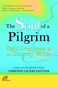 The Soul of a Pilgrim - Eight Practices to Journey Within