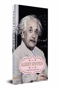 Albert Einstein  a Complete Biography