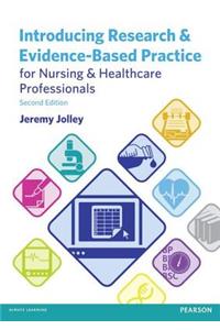 Introducing Research and Evidence-Based Practice for Nursing and Healthcare Professionals