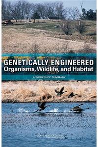 Genetically Engineered Organisms, Wildlife, and Habitat