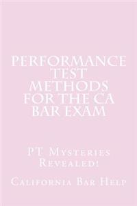 Performance Test Methods for the CA Bar Exam: PT Mysteries Revealed!