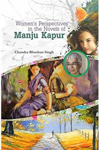 Women's Perspectives in the Novels of Manju Kapur