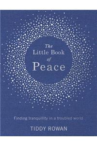 The Little Book of Peace: Finding Tranquillity in a Troubled World