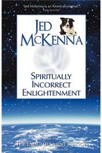 Spiritually Incorrect Enlightenment