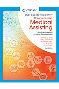 Study Guide for Lindh/Tamparo/Dahl/Morris/Correa?s Comprehensive Medical Assisting: Administrative and Clinical Competencies, 6th