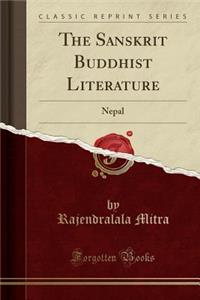 The Sanskrit Buddhist Literature: Nepal (Classic Reprint)