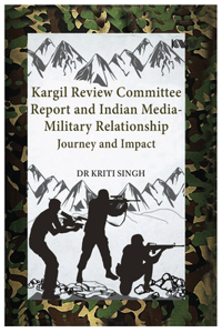 Kargil Review Committee Report and Indian Media-Military Relationship