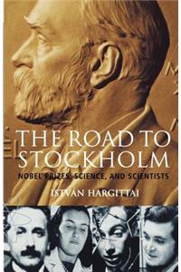 Road to Stockholm. Nobel Prizes, Science, and Scientists