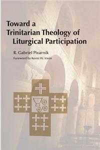 Toward a Trinitarian Theology of Liturgical Participation