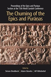 The Churning of the Epics and Puranas: Proceedings of the Epics and Puranas Section at the 15th World Sanskrit Conference
