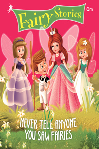 Never Tell Anyone You Saw Fairies: Fairy Stories