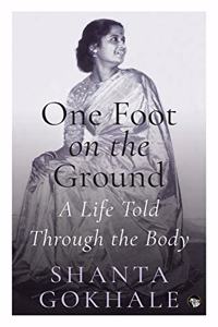 One Foot on the Ground: A Life Told Through the Body
