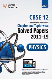 CBSE Class XII 2020 - Physics Chapter and Topic-wise Solved Papers 2011-2019