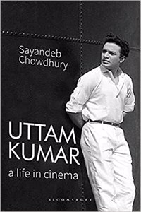 Uttam Kumar: A Life in Cinema