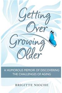 Getting Over Growing Older
