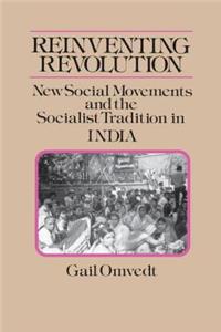 Reinventing Revolution: New Social Movements and the Socialist Tradition in India