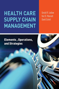 Health Care Supply Chain Management: Elements, Operations, and Strategies