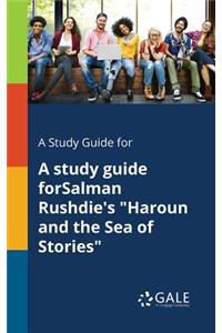 Study Guide for A Study Guide ForSalman Rushdie's 