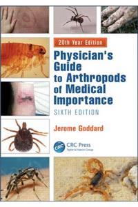 Physician's Guide to Arthropods of Medical Importance