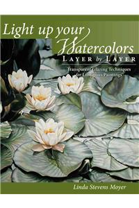 Light Up Your Watercolors Layer by Layer