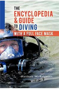 The Encyclopedia & Guide to Diving with a Full Face Mask