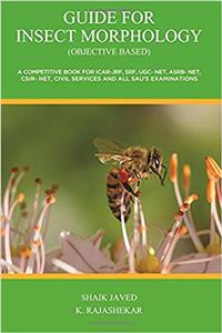 Guide for Insect Morphology (Objective based): A competitive book for ICAR-JRF, SRF, UGC- NET, ASRB- NET, CSIR- NET, Civil services and all SAU’s examinations
