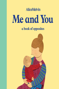 World of Alice Melvin: Me and You: A Book of Opposites