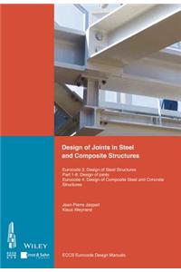 Design of Joints in Steel and Composite Structures: Eurocode 3: Design of Steel Structures. Part 1-8 Design of Joints. Eurocode 4: Design of Composite Steel and Concrete Structures