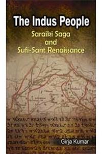 The Indus People
Saraikia Saga And
Sufi-Sant Renaissance