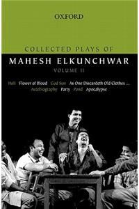 Collected Plays of Mahesh Elkunchwar Volume II