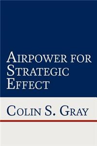 Airpower for Strategic Effect