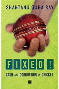 Fixed!: Cash and Corruption in Cricket