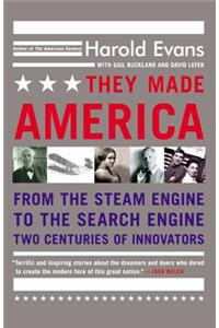 They Made America: From the Steam Engine to the Search Engine: Two Centuries of Innovators