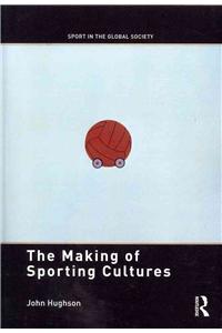 The Making of Sporting Cultures
