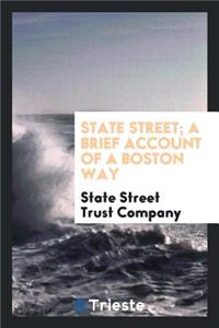 State Street; A Brief Account of a Boston Way