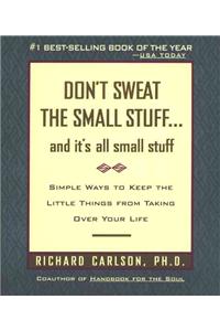 Don't Sweat the Small Stuff . . . and It's All Small Stuff