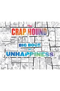 The Crap Hound Big Book of Unhappiness