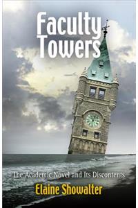 Faculty Towers - The Academic Novel and Its Discontents
