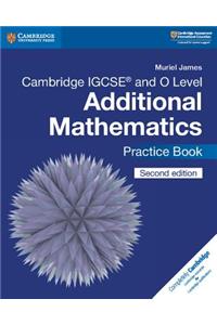 Cambridge IGCSE™ and O Level Additional Mathematics Practice Book